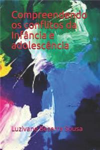 Compreendendo OS Conflitos Da Infância E Adolescência