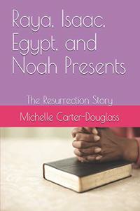 Raya, Isaac, Egypt, and Noah Presents