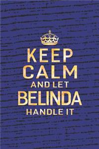Keep Calm and Let Belinda Handle It