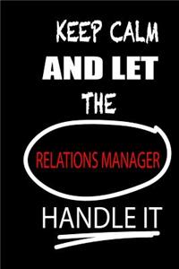 Keep Calm and Let the Relations Manager Handle It: It's Like Riding a Bike. Except the Bike Is on Fire. and You Are on Fire! Blank Line Journal