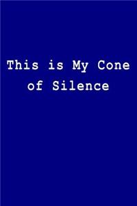 This Is My Cone of Silence: Blank Lined Journal