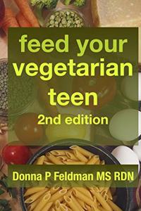 Feed Your Vegetarian Teen 2nd Edition