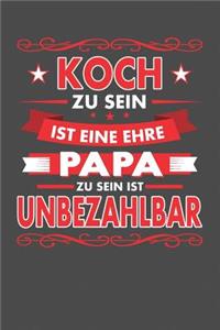 Koch Zu Sein Ist Eine Ehre - Papa Zu Sein Ist Unbezahlbar