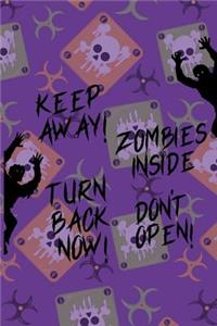 Keep Away, Zombie Inside, Don't Open, Turn Back Now