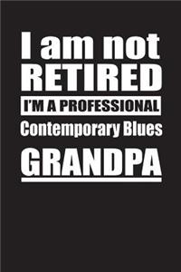 I Am Not Retired I'm A Professional Contemporary Blues Grandpa