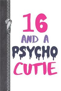 16 And A Psycho Cutie