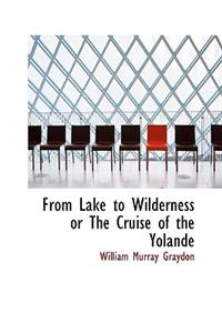 From Lake to Wilderness or the Cruise of the Yolande