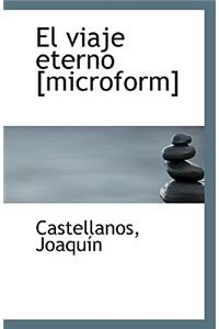 El Viaje Eterno [Microform]