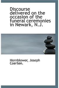 Discourse Delivered on the Occasion of the Funeral Ceremonies in Newark, N.J.