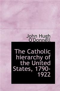 The Catholic Hierarchy of the United States, 1790-1922