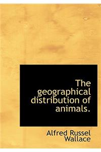 The Geographical Distribution of Animals, Volume 1