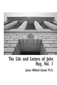 The Life and Letters of John Hay, Vol. 1
