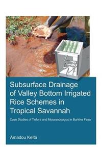 Subsurface Drainage of Valley Bottom Irrigated Rice Schemes in Tropical Savannah