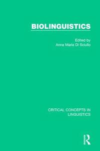 Biolinguistics Vol I (Critical Concepts In Linguistics)