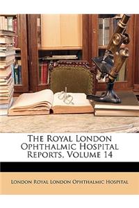 The Royal London Ophthalmic Hospital Reports, Volume 14
