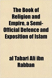 The Book of Religion and Empire, a Semi-Official Defence and Exposition of Islam