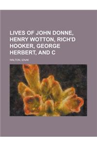 Lives of John Donne, Henry Wotton, Rich'd Hooker, George Herbert, and C