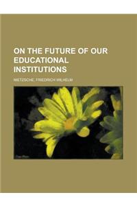 On the Future of Our Educational Institutions