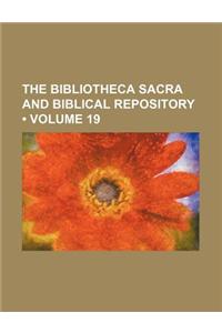 The Bibliotheca Sacra and Biblical Repository (Volume 19)