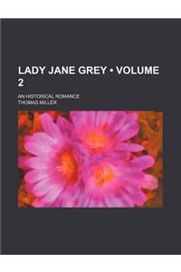 Lady Jane Grey (Volume 2); An Historical Romance