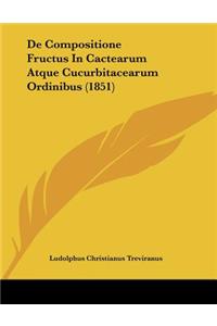 De Compositione Fructus In Cactearum Atque Cucurbitacearum Ordinibus (1851)