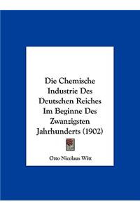 Die Chemische Industrie Des Deutschen Reiches Im Beginne Des Zwanzigsten Jahrhunderts (1902)