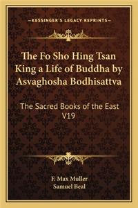 The Fo Sho Hing Tsan King a Life of Buddha by Asvaghosha Bodhisattva