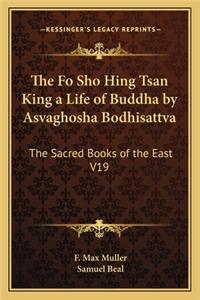 Fo Sho Hing Tsan King a Life of Buddha by Asvaghosha Bodhisattva