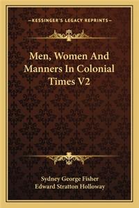 Men, Women and Manners in Colonial Times V2