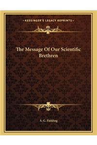 The Message of Our Scientific Brethren