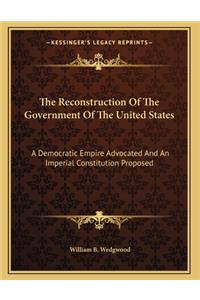 The Reconstruction Of The Government Of The United States