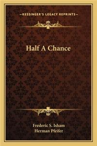 Half A Chance