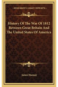 History Of The War Of 1812 Between Great Britain And The United States Of America