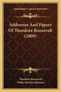 Addresses and Papers of Theodore Roosevelt (1909)