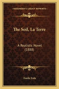 Soil, La Terre the Soil, La Terre