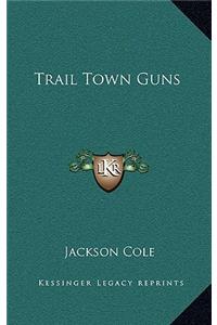 Trail Town Guns