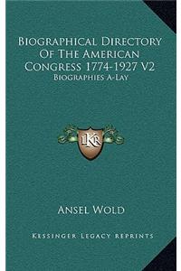 Biographical Directory of the American Congress 1774-1927 V2