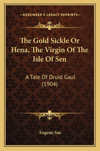 Gold Sickle or Hena, the Virgin of the Isle of Sen