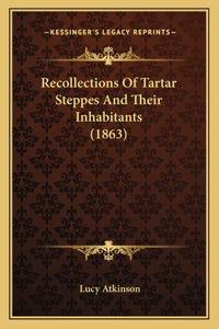 Recollections of Tartar Steppes and Their Inhabitants (1863)