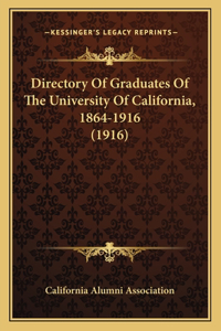 Directory Of Graduates Of The University Of California, 1864-1916 (1916)