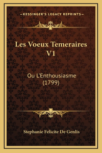 Les Voeux Temeraires V1: Ou L'Enthousiasme (1799)