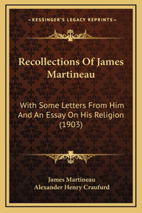 Recollections Of James Martineau