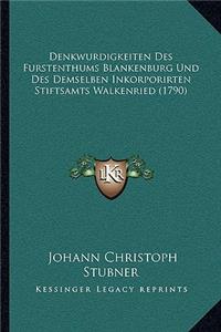 Denkwurdigkeiten Des Furstenthums Blankenburg Und Des Demselben Inkorporirten Stiftsamts Walkenried (1790)