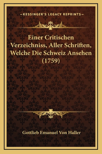 Einer Critischen Verzeichniss, Aller Schriften, Welche Die Schweiz Ansehen (1759)