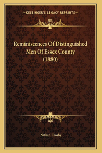 Reminiscences Of Distinguished Men Of Essex County (1880)