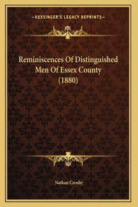 Reminiscences Of Distinguished Men Of Essex County (1880)