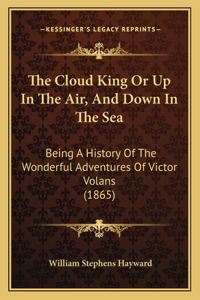 The Cloud King Or Up In The Air, And Down In The Sea