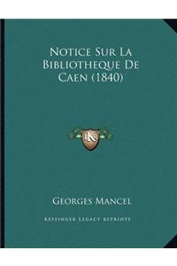 Notice Sur La Bibliotheque De Caen (1840)