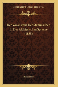 Der Vocalismus Der Stammsilben In Der Altfriesischen Sprache (1885)