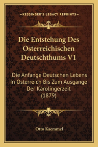 Entstehung Des Osterreichischen Deutschthums V1